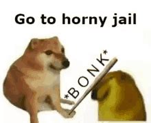 horny memes|Go to horny jail : r/memes